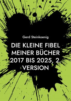 eBook: Die kleine Fibel meiner Bücher 2017 bis 2025, 2. Version