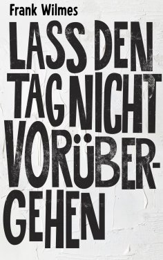 eBook: Lass den Tag nicht vorübergehen