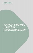 ebook: Ich war kurz weg - und bin zurückgekommen