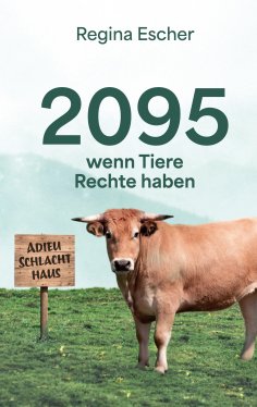 eBook: 2095, wenn Tiere Rechte haben