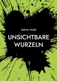 eBook: Unsichtbare Wurzeln