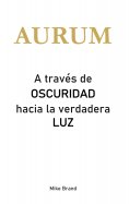 eBook: AURUM - A través de Oscuridad hacia la verdadera Luz