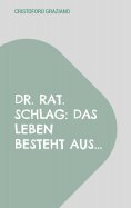 ebook: Dr. rat. Schlag: Das Leben besteht aus...