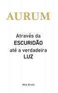 eBook: AURUM - Através da escuridão até a verdadeira luz