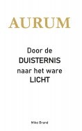 eBook: AURUM - Door de Duisternis naar het ware Licht