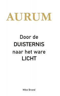 eBook: AURUM - Door de Duisternis naar het ware Licht