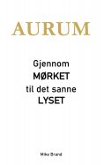 eBook: AURUM - Gjennom mørket til det sanne lyset