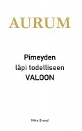 eBook: AURUM - Pimeyden läpi todelliseen valoon