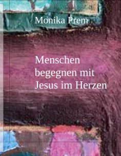 eBook: Menschen begegnen mit Jesus im Herzen
