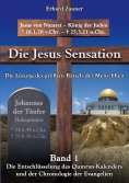 eBook: Die  Jesus  Sensation - Die Lösung des größten Rätsels der Menschheit Band 1