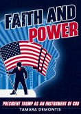 ebook: Faith and power President Trump as an instrument of God