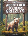 ebook: Die Abenteuer des kleinen Grizzlys