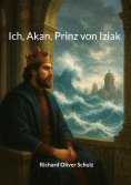 eBook: Ich, Akan, Prinz von Iziak