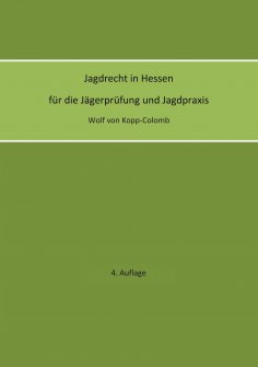 eBook: Jagdrecht in Hessen für die Jägerprüfung und die Jagdpraxis (4. Auflage)