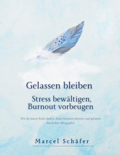 eBook: Gelassen bleiben - Stress bewältigen, Burnout vorbeugen