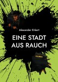 eBook: Eine Stadt aus Rauch