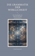 eBook: Die Grammatik der Wirklichkeit