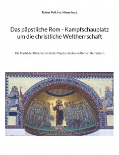 eBook: Das päpstliche Rom - Kampfschauplatz um die christliche Weltherrschaft