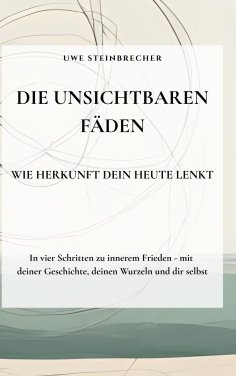 eBook: Die unsichtbaren Fäden - Wie Herkunft dein Heute lenkt
