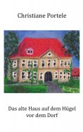 ebook: Das alte Haus auf dem Hügel vor dem Dorf