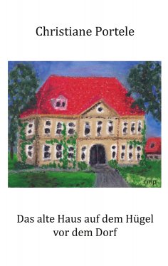 ebook: Das alte Haus auf dem Hügel vor dem Dorf