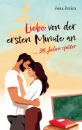 ebook: Liebe von der ersten Minute an ...36 Jahre später