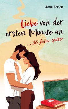 ebook: Liebe von der ersten Minute an ...36 Jahre später