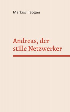 eBook: Andreas, der stille Netzwerker