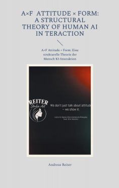eBook: A×F Attitude × Form: A Structural Theory of Human AI Interaction