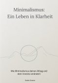 eBook: Minimalismus - Ein Leben in Klarheit