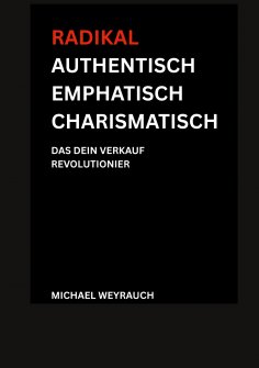 eBook: Radikal Authentisch Emphatisch Charismatisch