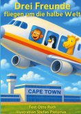 ebook: Drei Freunde fliegen um die halbe Welt