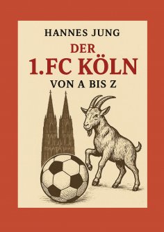 eBook: Der 1. FC Köln von A bis Z