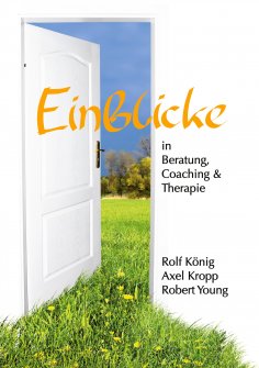 ebook: Einblicke in Beratung, Coaching und Therapie
