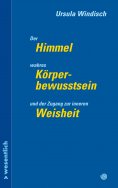 eBook: Der Himmel, wahres Körperbewusstsein und der Zugang zu innerer Weisheit