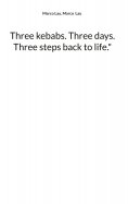 ebook: Three kebabs. Three days. Three steps back to life."