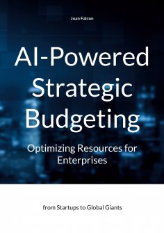 eBook: AI-Powered Strategic Budgeting: Optimizing Resources for Enterprises