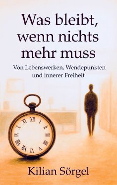 eBook: Was bleibt, wenn nichts mehr muss