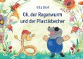 ebook: Oli der Regenwurm und der Plastikbecher