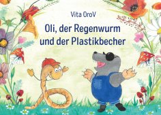 ebook: Oli der Regenwurm und der Plastikbecher