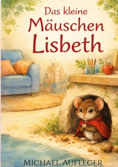 eBook: Das kleine Mäuschen Lisbeth