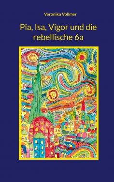 eBook: Pia, Isa, Vigor und die rebellische 6a