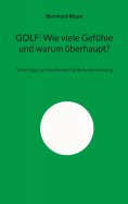 eBook: GOLF: Wie viele Gefühle und warum überhaupt?