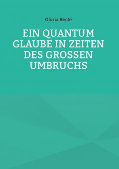 ebook: Ein Quantum Glaube in Zeiten des Großen Umbruchs