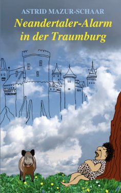 eBook: Neandertaler-Alarm in der Traumburg