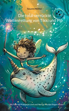 eBook: Die total verrückte Weltenrettung von Tikki und Pip