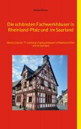 ebook: Die schönsten Fachwerkhäuser in Rheinland-Pfalz und  im Saarland