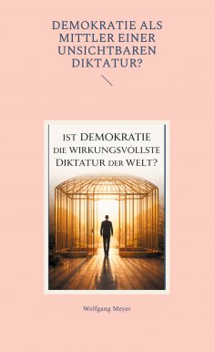 ebook: Ist Demokratie die wirkungsvollste Diktatur der Welt?