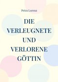 ebook: Die verleugnete und verlorene Göttin