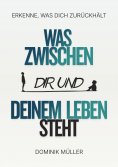 eBook: Was zwischen dir und deinem Leben steht
